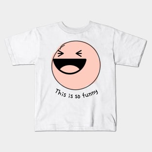 this is so funny Kids T-Shirt